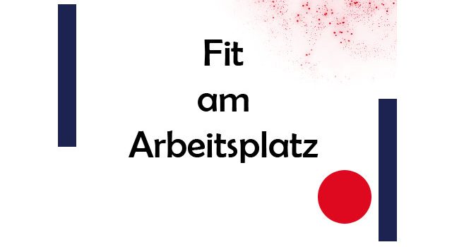 Fit am Arbeitsplatz – Teil 1 Fit am Arbeitsplatz – Teil 1